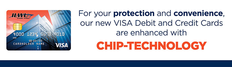 For your protection our new VISA debit cards are enhanced with Chip-Technology