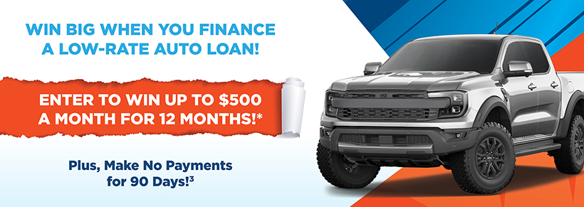 Win BIG when you finance a low-rate auto loan! Enter to win up to $500 a month for 12 months!*