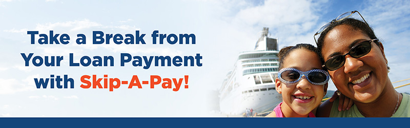 Take a break from your loan payment with Skip-A-Pay