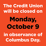 The Credit Union will be closed on Friday, November 11, in observance of Veterans Day.