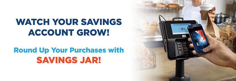 Round Up Your Purchases with Savings Jar*